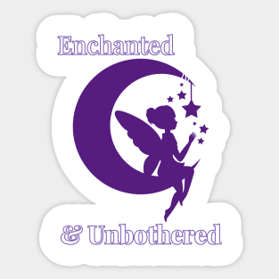 Enchanted and Unbothered Sticker